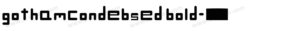 gothamcondebsed bold字体转换